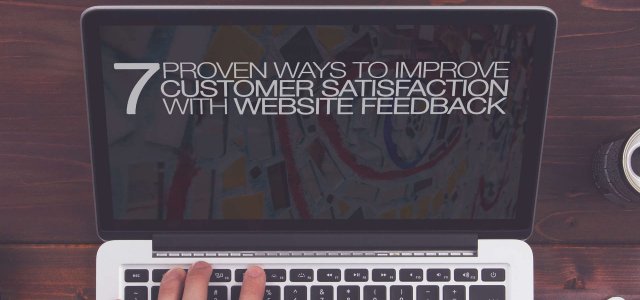 7 Proven Ways to Improve Customer Satisfaction with Website Feedback