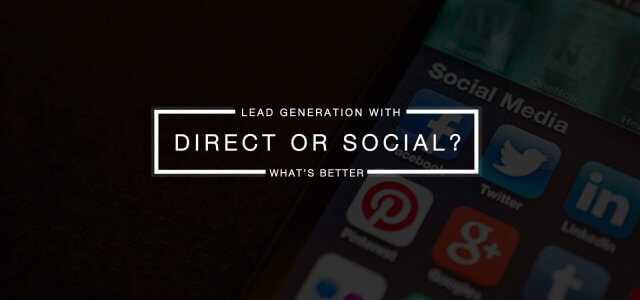 Direct or Social? What is Better for Lead Generation?