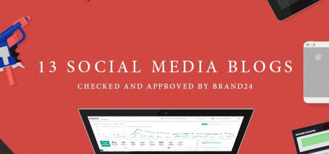 13 Social Media Blogs That Are Worth Your Attention – Approved by Brand24