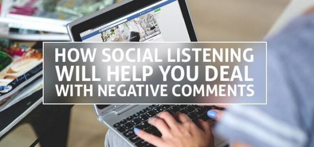 How Social Listening Will Help You Deal With Negative Comments