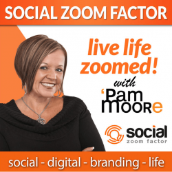 Social Media Zoom Factor by Pam Moore